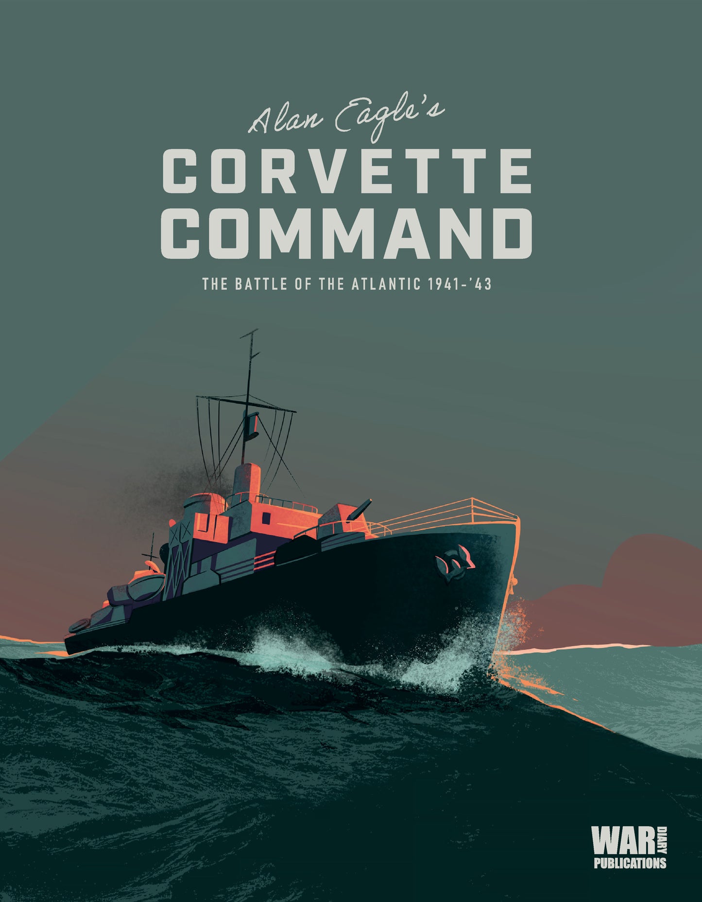 CORVETTE COMMAND:  The Battle of the Atlantic, 1941-43